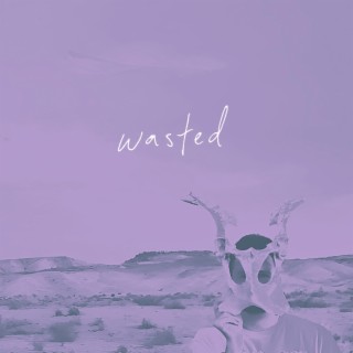 Wasted