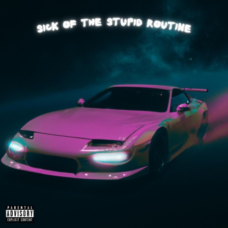 Sick of the stupid routine | Boomplay Music