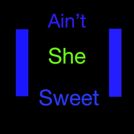 Ain't She Sweet | Boomplay Music