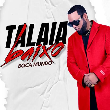 talaia baixo, boca mundo | Boomplay Music