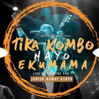 Celebration Tika Kombo Na Yo Ekumama (Live au Theatre 140)