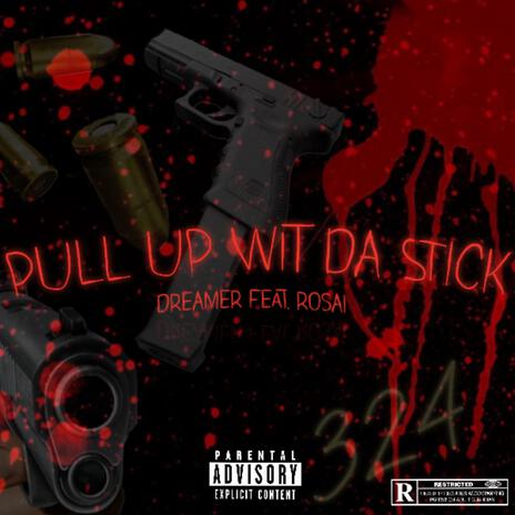 Pull Up Wit Da Stick ft. DreamerLBM