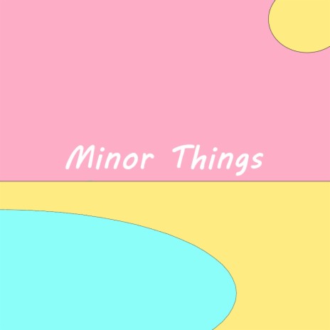 Minor Things | Boomplay Music
