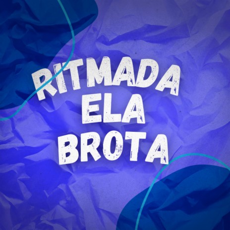Ritmada Ela Brota ft. Dj WendellSiilva | Boomplay Music