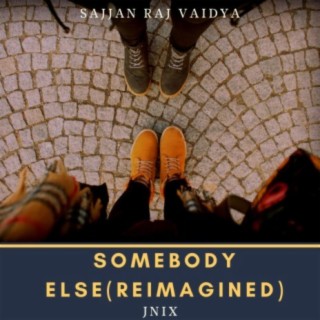 Somebody (feat. Sajjan Raj Vaidya)