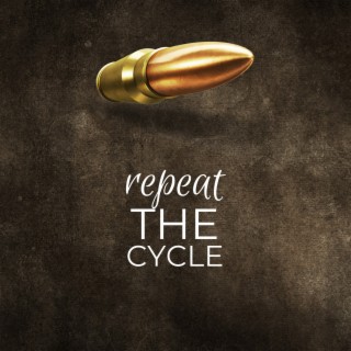 Repeat The Cycle lyrics | Boomplay Music