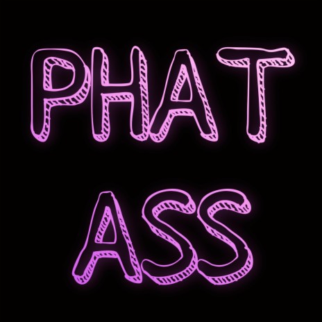 Phat Ass | Boomplay Music