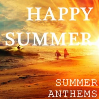 Happy Summer - Summer Anthems