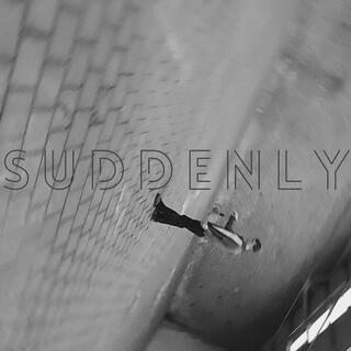 Suddenly lyrics | Boomplay Music