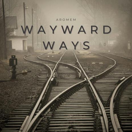 Wayward Ways | Boomplay Music