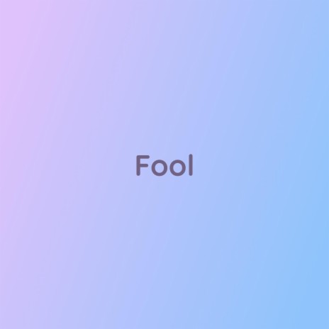 Fool | Boomplay Music