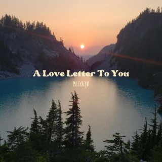 A Love Letter To You