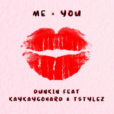 Me + You (feat. KayKayGoHard & T.$ty1ez) | Boomplay Music