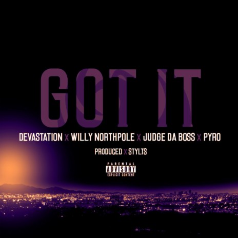 Got It (feat. Willy Northpole, Judge DA Boss, , Pyro Prod. Stylts)