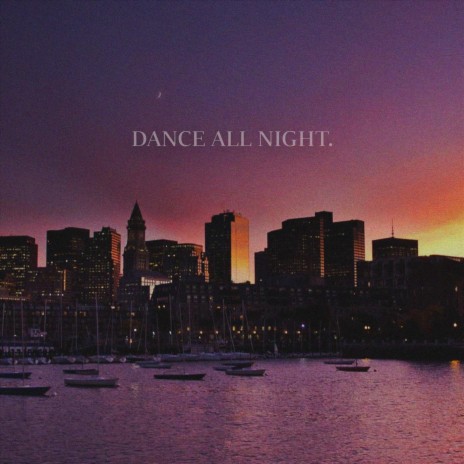 DANCE ALL NIGHT | Boomplay Music