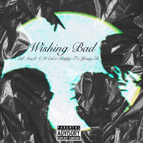 Wishin Bad ft. Lul Asa, Drippy T & CM Cal | Boomplay Music