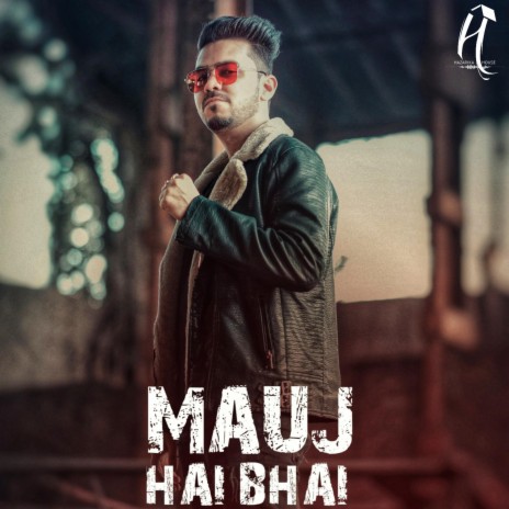 Mauj Hai Bhai | Boomplay Music