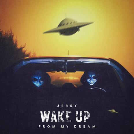 Wake Up From My Dream | Boomplay Music