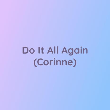 Do It All Again (Corinne)