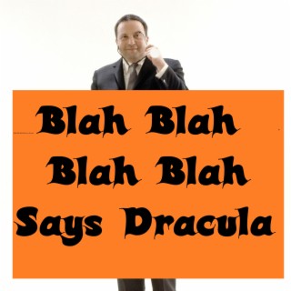 Blah Blah Blah Blah Says Dracula