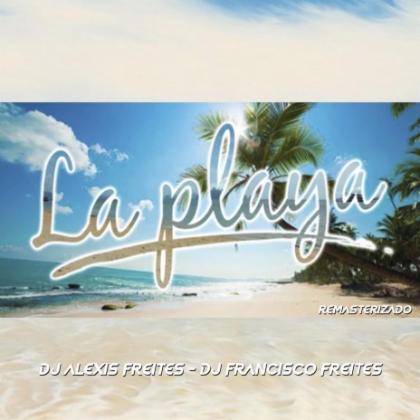 La Playa ft. Dj Alexis Freites