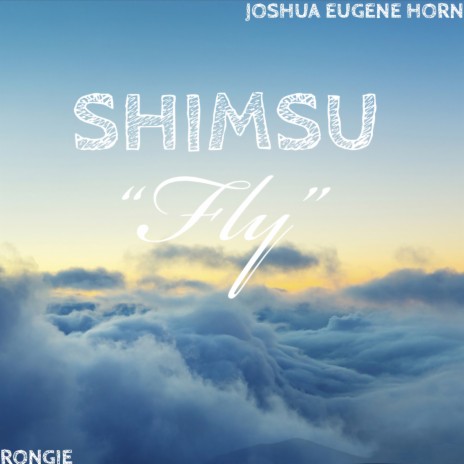 Fly ft. Rongie & Joshua Eugene Horn | Boomplay Music