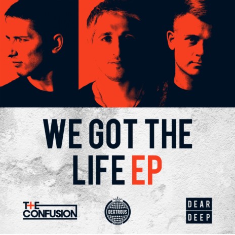 We Got The Life ft. Dear Deep | Boomplay Music