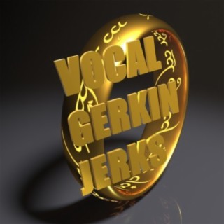 Vocal Gerkin Jerks 2