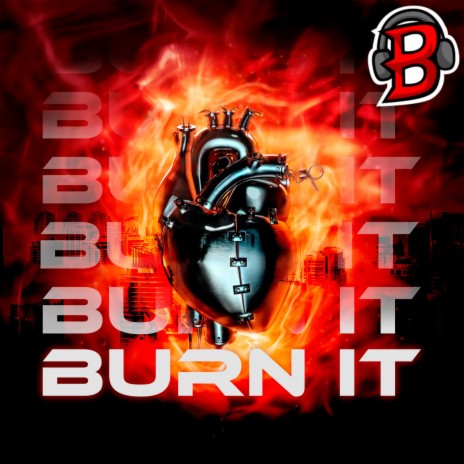 Burn It | Boomplay Music