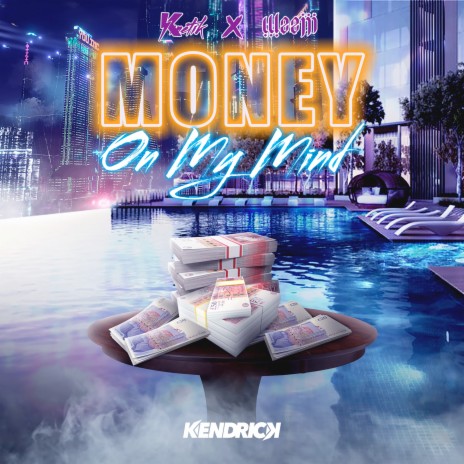 Money on My Mind ft. Weejii & Kendrick