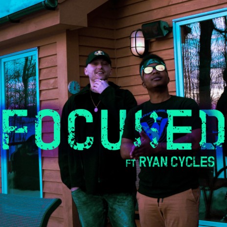 Focused ft. Ryan Cycles | Boomplay Music