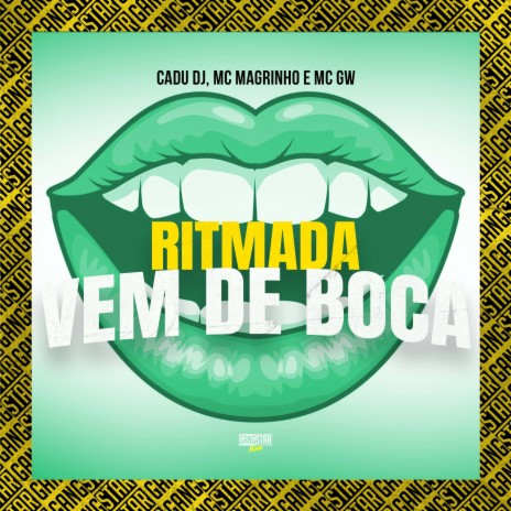 Ritmada Vem de Boca ft. Cadu DJ, Gangstar Funk & MC Magrinho | Boomplay Music