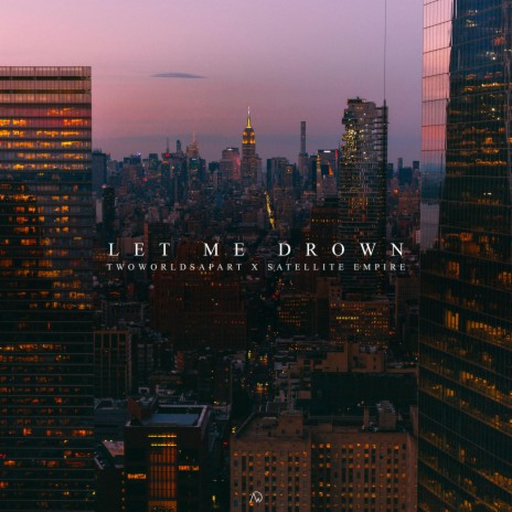 Let Me Drown ft. Satellite Empire | Boomplay Music