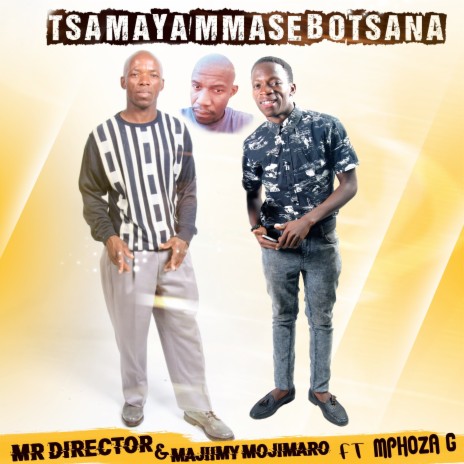 Tsamaya Mmasebotsana ft. Majiimy Mojimaro & Mphoza G | Boomplay Music