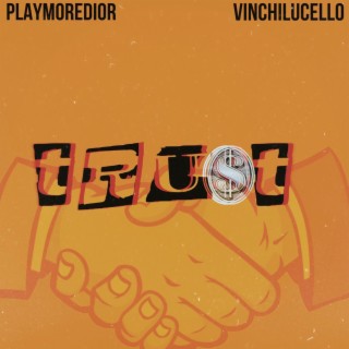 Trust ft. Vinchilucello lyrics | Boomplay Music