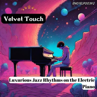 Velvet Touch: Luxurious Jazz Rhythms on the Electric Piano