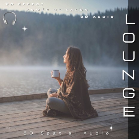 Lounge (8D Spatial Audio) ft. 8D Audio & 8D Effect