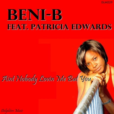 Ain't Nobody Lovin Me But You ft. Patricia Edwards | Boomplay Music