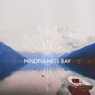 Mindfulness Bay: Relaxing Music for Stress Relief, Joy of Being, Emotional Stability
