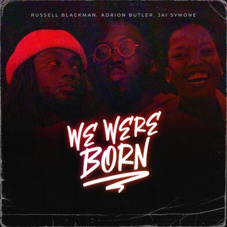 We Were Born ft. Adrion Butler & Jai Symone | Boomplay Music