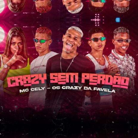 Crazy Sem Perdão ft. Mc Cely | Boomplay Music