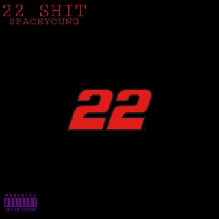 22 Shit