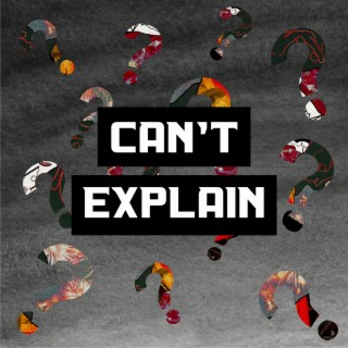 Can't Explain lyrics | Boomplay Music