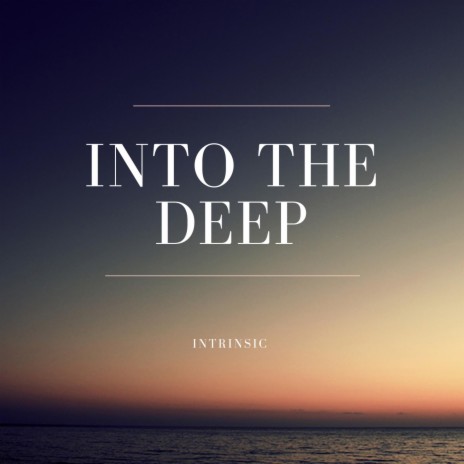 Into the Deep | Boomplay Music