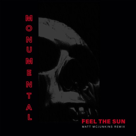 Monumental (Feel The Sun) (Matt McJunkins Remix) ft. Matt McJunkins