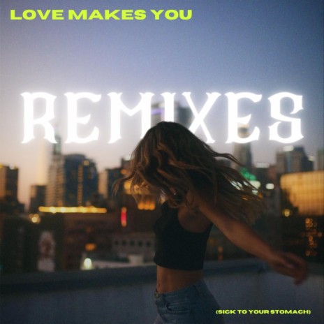 Love Makes You (Sick To Your Stomach) - Exale Remix | Boomplay Music