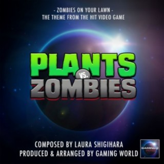 Zombies On Your Lawn (From Plants Vs Zombies)