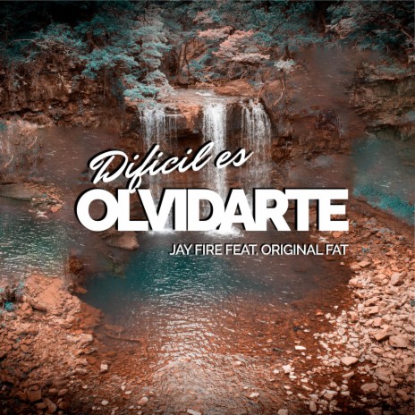Dificil es Olvidarte ft. Original Fat