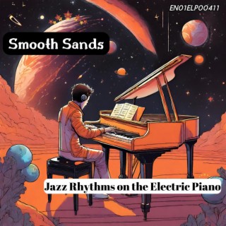 Smooth Sands: Jazz Rhythms on the Electric Piano