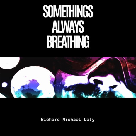 Somethings always breathing | Boomplay Music